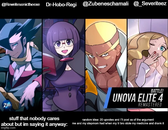 rewrite, drhoboregi, kira, and severiteez shared temp | random idea: 20 upvotes and I’ll post ss of the argument me and my stepmom had when my lil bro stole my medicine and drank it | image tagged in rewrite drhoboregi kira and severiteez shared temp | made w/ Imgflip meme maker