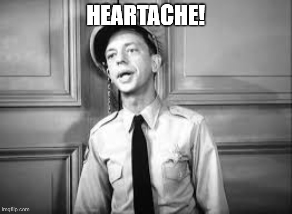 heartache! | heartache! | image tagged in heartache | made w/ Imgflip meme maker