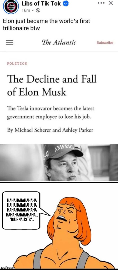 Elon gets the last laugh...or He-Man | Hahahahahahaha Hahahahahahaha Hahahahahahaha Hahahahahahaha...
"Journalists"... | image tagged in he-man laughing,elon musk,wealth | made w/ Imgflip meme maker