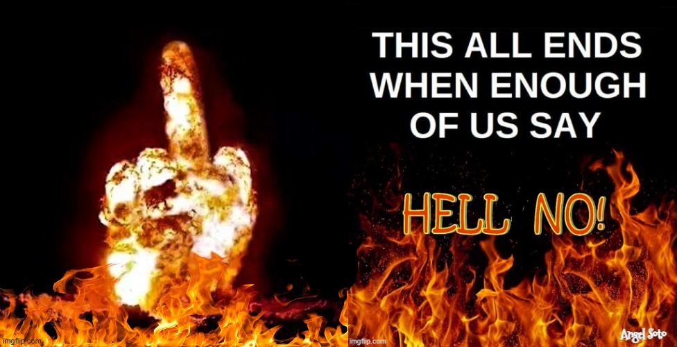 This all ends when we all say hell no | image tagged in emoji fuck you nuclear jpg,hell no,oh hell no,fuck you | made w/ Imgflip meme maker