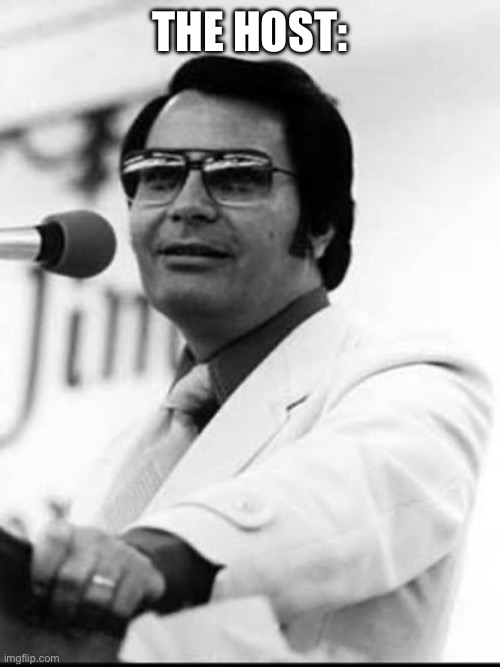 Jim Jones | The host: | image tagged in jim jones | made w/ Imgflip meme maker