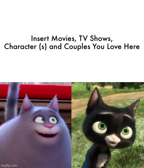 Chloe (The Secret Life of Pets) and Mittens (Bolt) Loves What? Blank Meme Template