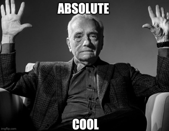 Absolute Cinema | Absolute; COOL | image tagged in absolute cinema | made w/ Imgflip meme maker