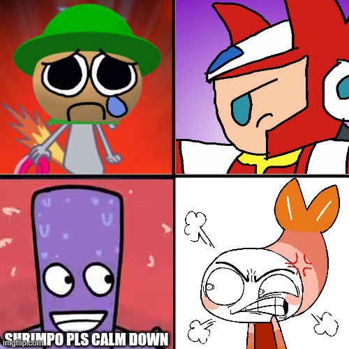 For FruitytheLemon :) | Shrimpo pls calm down | image tagged in funny,anti fill-in memes | made w/ Imgflip meme maker