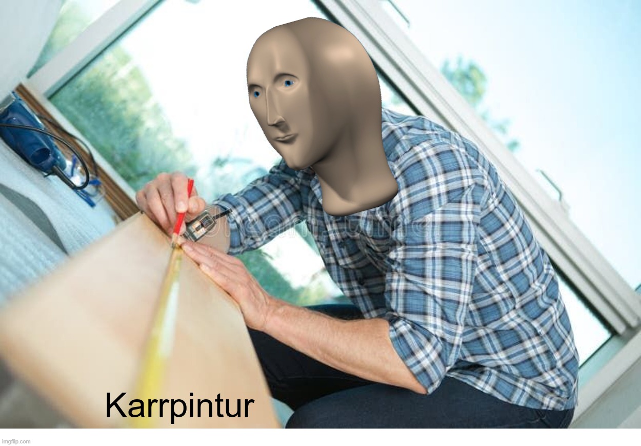 Stonk Carpenter | image tagged in karrpinturr | made w/ Imgflip meme maker
