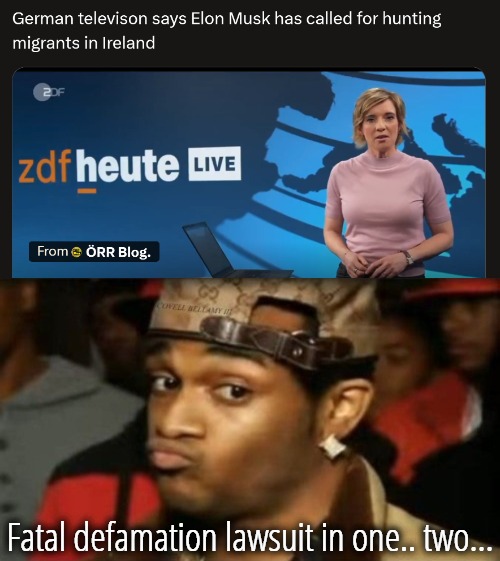 She even calls him names. And it's public broadcasting - which means the narrative isn't locally made, but EU & Friends' | Fatal defamation lawsuit in one.. two... | image tagged in when you're feeling down someone counting on it,misinformation,fake news,politics,europe | made w/ Imgflip meme maker