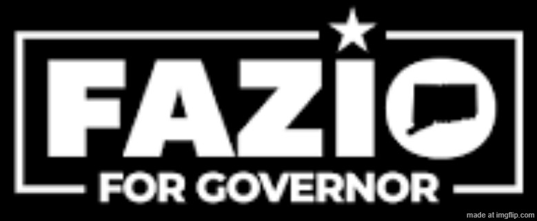FAZIO for CT GOVERNOR 2026 | image tagged in fazio for governor logo | made w/ Imgflip meme maker