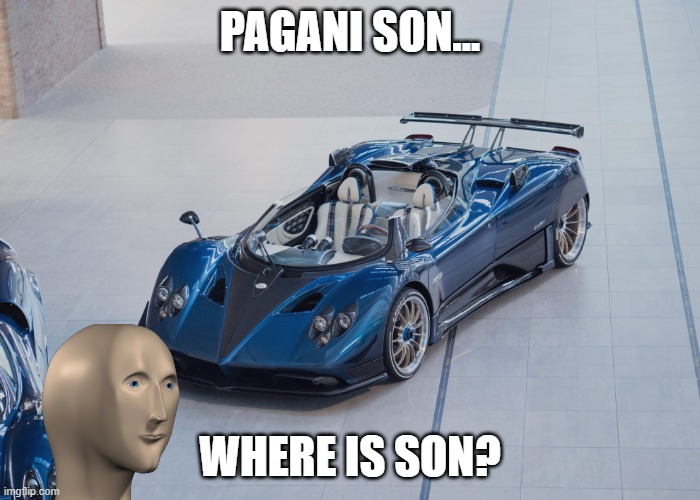 no son? | pagani son... where is son? | image tagged in pagani zonda hp barchetta | made w/ Imgflip meme maker