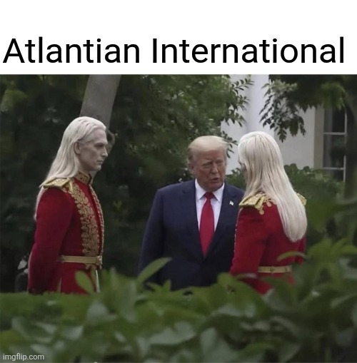 Atlantian International | made w/ Imgflip meme maker