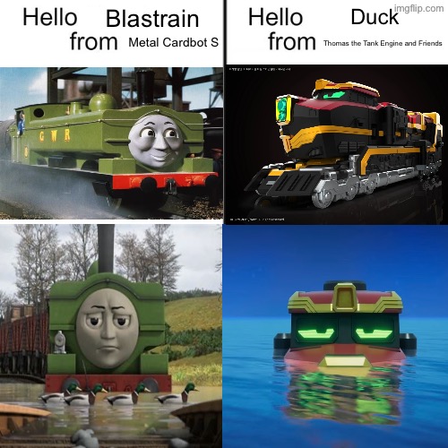 Two trains in the water | Duck; Blastrain; Metal Cardbot S; Thomas the Tank Engine and Friends | image tagged in hello person from | made w/ Imgflip meme maker
