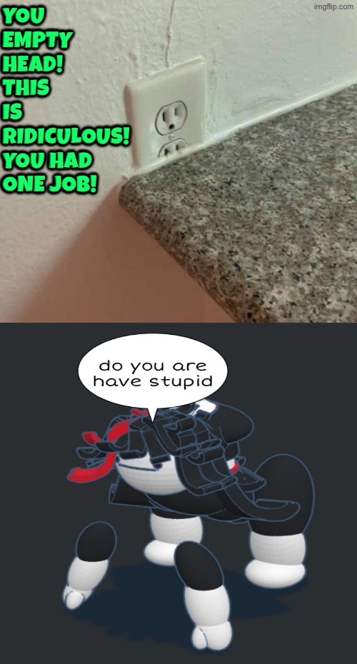 You Empty Head | You empty head! This is ridiculous! You had one job! | image tagged in you had one job,brain dead,duhhh dumbass,do you are have stupid,dude you're an idiot,how did this happen | made w/ Imgflip meme maker