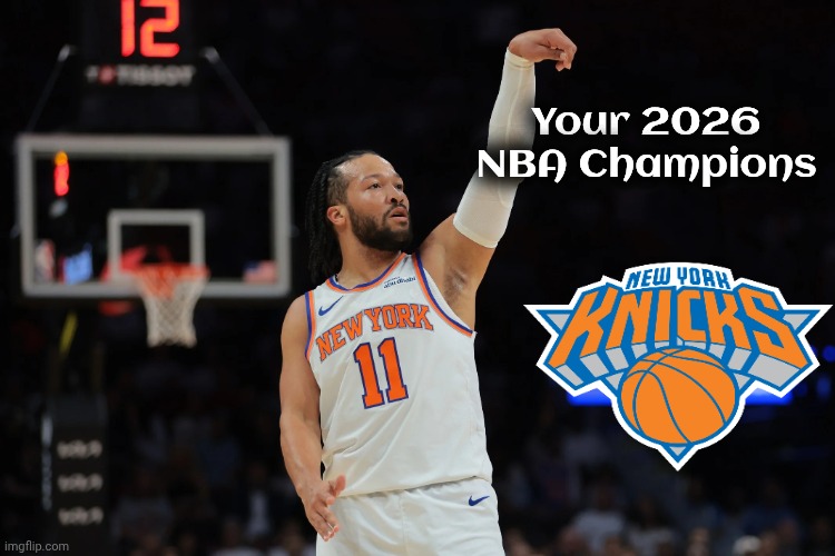 New York Knicks | Your 2026 NBA Champions | image tagged in jalen brunson,you the real mvp,nba finals,basketball | made w/ Imgflip meme maker
