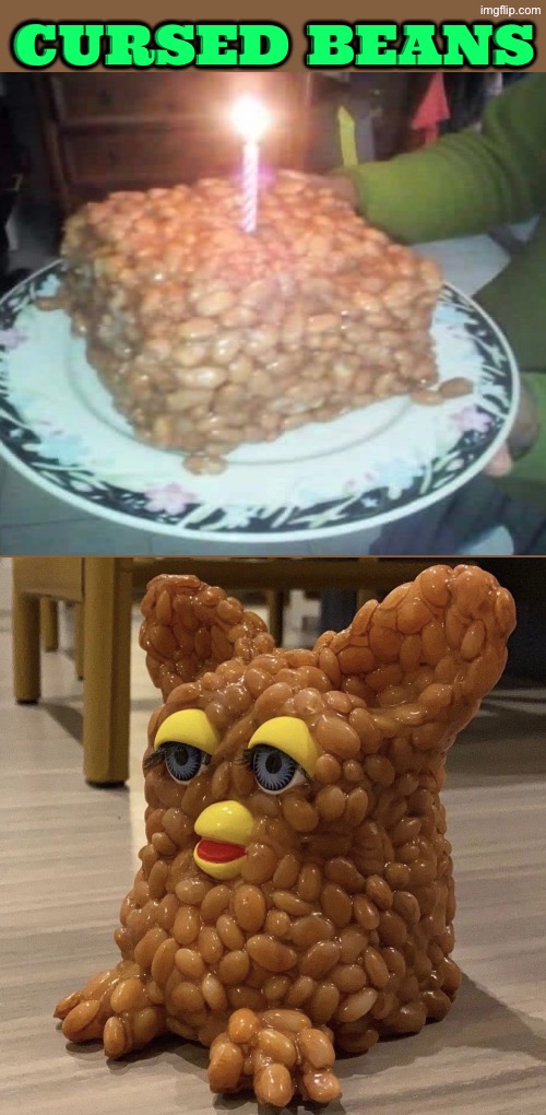 Cursed Beans | Cursed beans | image tagged in cursed images,beans,cake,excuse me wtf,unsee juice,weird stuff | made w/ Imgflip meme maker