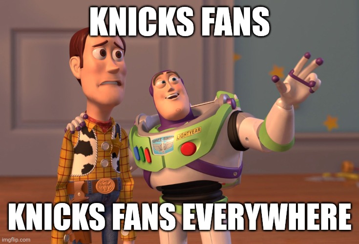 X, X Everywhere Meme | Knicks fans; Knicks fans everywhere | image tagged in memes,x x everywhere,new york knicks,new york city,nba,basketball | made w/ Imgflip meme maker