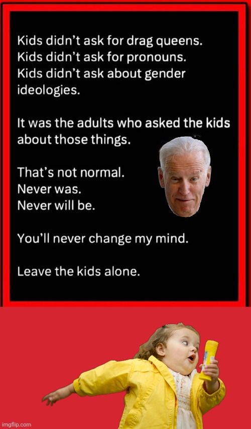 Kids didn't ask for Perverts | image tagged in img 1 jpeg,memes,keep calm and carry on red,joe biden | made w/ Imgflip meme maker