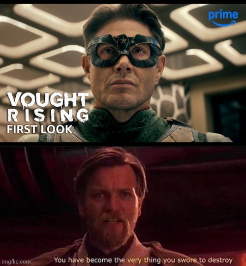 image tagged in you've become the very thing you swore to destroy,the boys | made w/ Imgflip meme maker