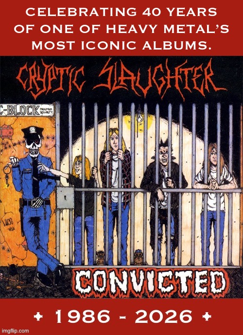 Their debut album, one of the originators of crossover thrash | Celebrating 40 years 
Of one of heavy metal’s 
Most iconic albums. | image tagged in heavy metal,cryptic slaughter,convicted,classic album series,crossover thrash | made w/ Imgflip meme maker