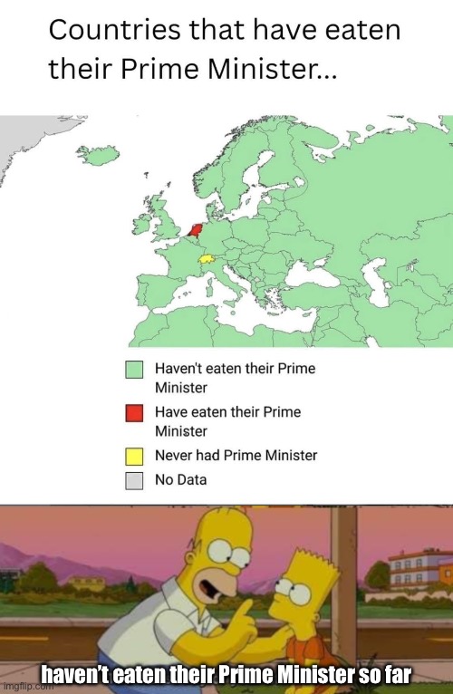 Ahhh yes | haven’t eaten their Prime Minister so far | image tagged in img_6262 jpeg,homer so far,yes,prime minister,cannibalism | made w/ Imgflip meme maker