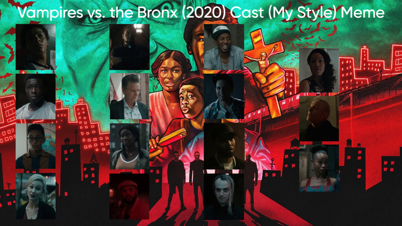 High Quality Vampires vs. The Bronx (2020) Cast (My Style) Blank Meme Template
