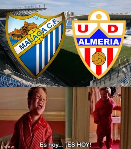 Málaga vs. Almería. Capitulo I de LA FINAL de los PLAYOFFS DE ASCENSO de LALIGA HYPERMOTION 2026. | image tagged in es hoy es hoy,malaga,almeria,la liga 2,spain,sports | made w/ Imgflip meme maker