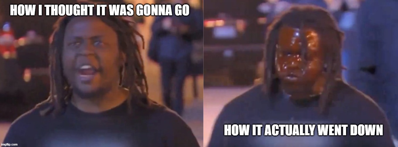tough guy 2026 | how i thought it was gonna go; how it actually went down | image tagged in funny memes | made w/ Imgflip meme maker