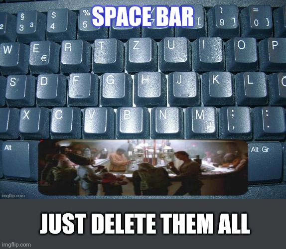 Just delete them all | made w/ Imgflip meme maker