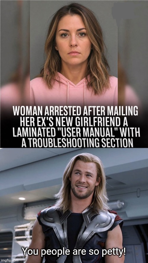 Bitter breakup backfire | You people are so petty! | image tagged in thor you people are so petty,bitter,breakup,pranks | made w/ Imgflip meme maker