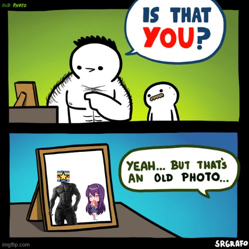 Is that you? Yeah, but that's an old photo | image tagged in is that you yeah but that's an old photo | made w/ Imgflip meme maker