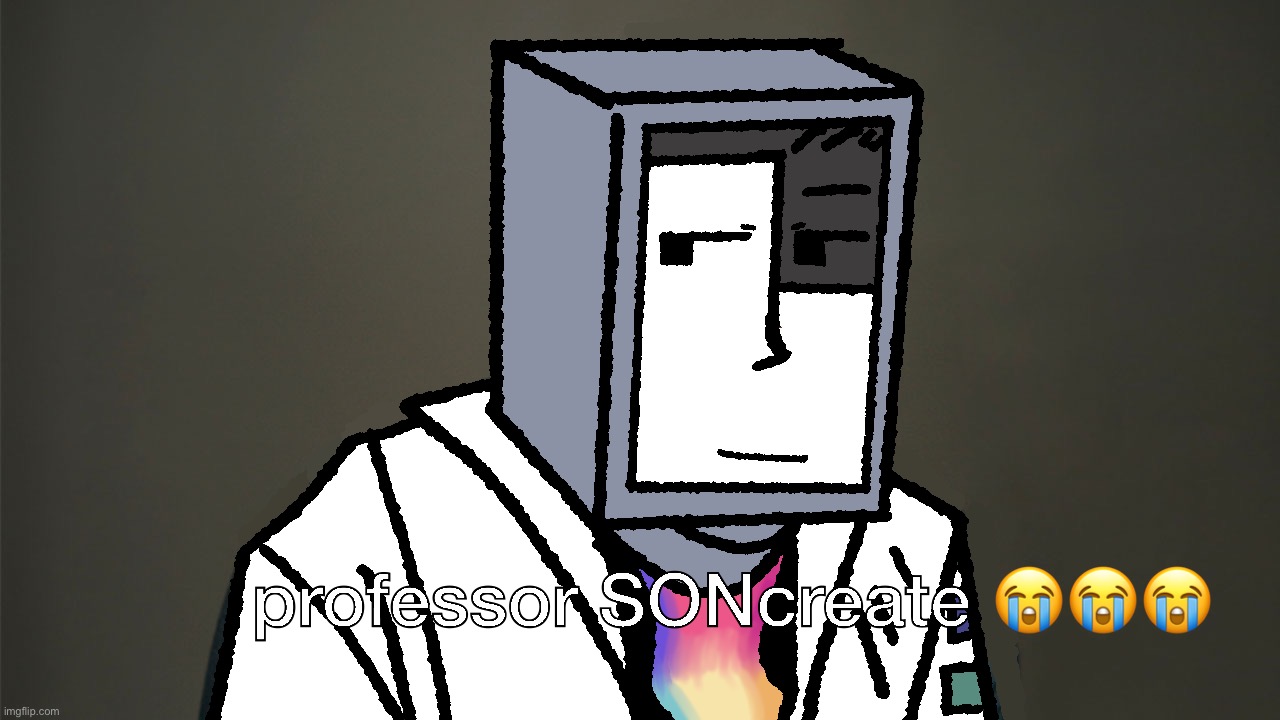 made a variation of the “Son” meme | image tagged in professor procreate,son | made w/ Imgflip meme maker