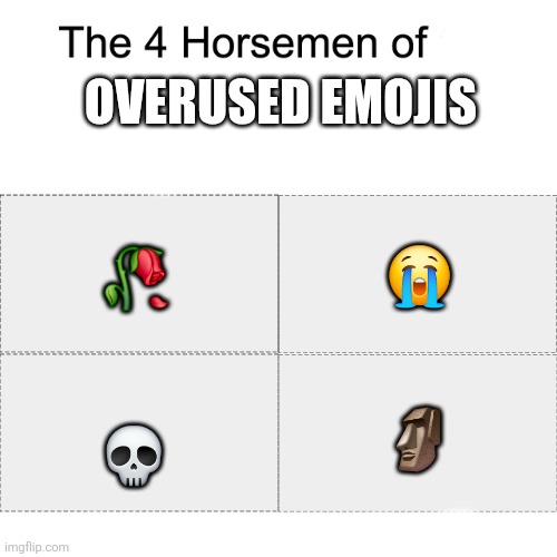 Four horsemen | Overused emojis; 😭; 🥀; 🗿; 💀 | image tagged in four horsemen,emoji,emojis | made w/ Imgflip meme maker