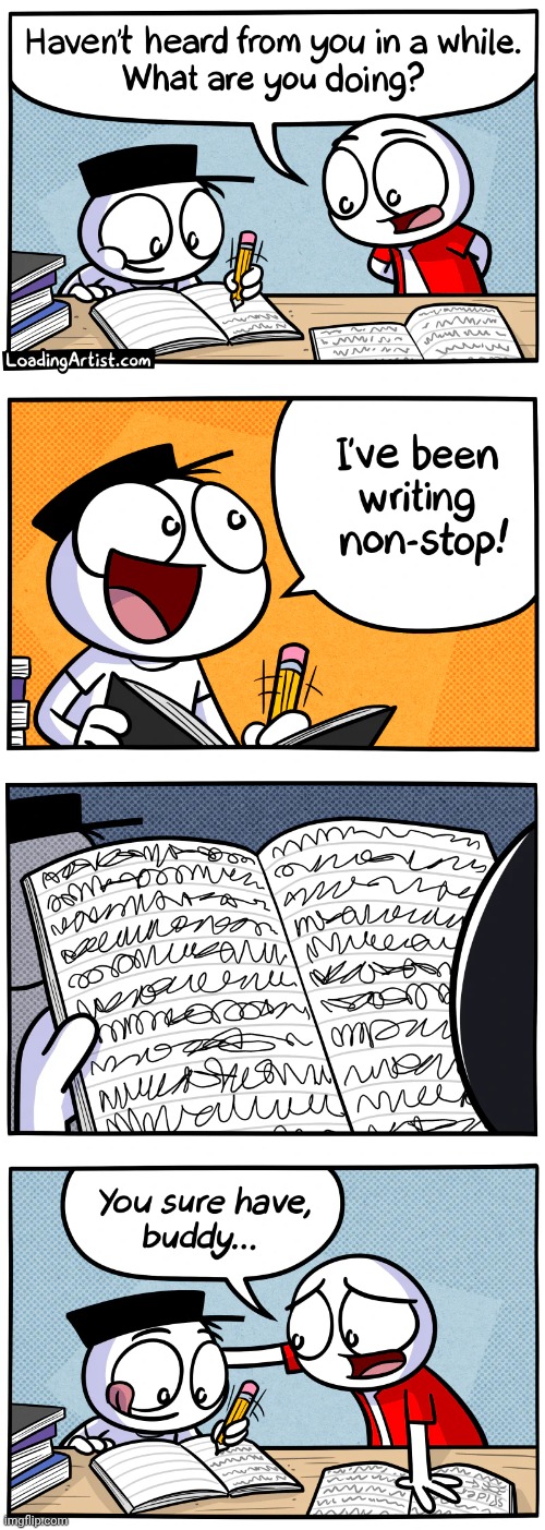 Writing | image tagged in writing,write,non-stop,loading artist,comics,comics/cartoons | made w/ Imgflip meme maker