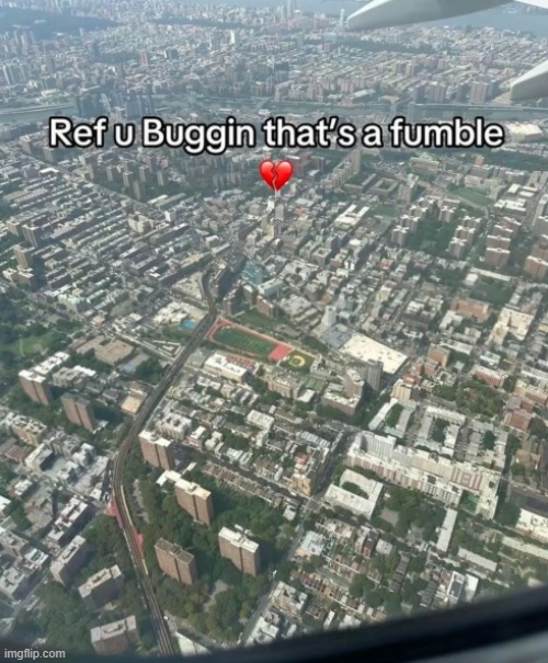 Ref u Buggin that's a fumble | image tagged in ref u buggin that's a fumble | made w/ Imgflip meme maker