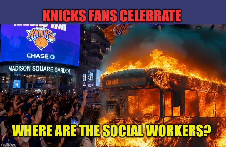 Where are the Social Workers when you need them? | Knicks fans celebrate; Where are the social workers? | image tagged in gifs,democrats,democratic socialism,riots,new york city | made w/ Imgflip meme maker