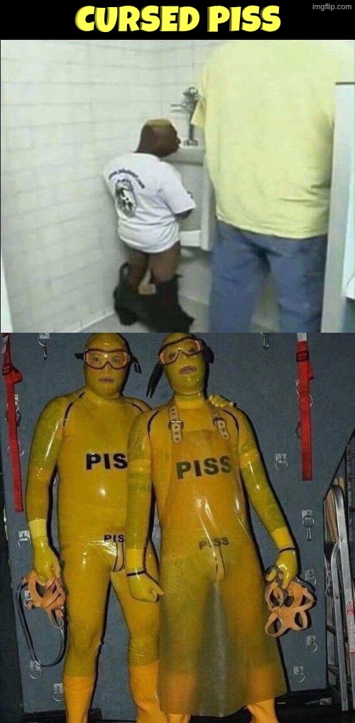 Cursed Piss | Cursed piss | image tagged in cursed images,piss,pee,excuse me wtf,what a terrible day to have eyes,unsee juice | made w/ Imgflip meme maker