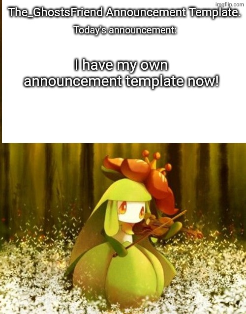My very own announcement template! | I have my own announcement template now! | image tagged in the_ghostsfriend announcement template | made w/ Imgflip meme maker