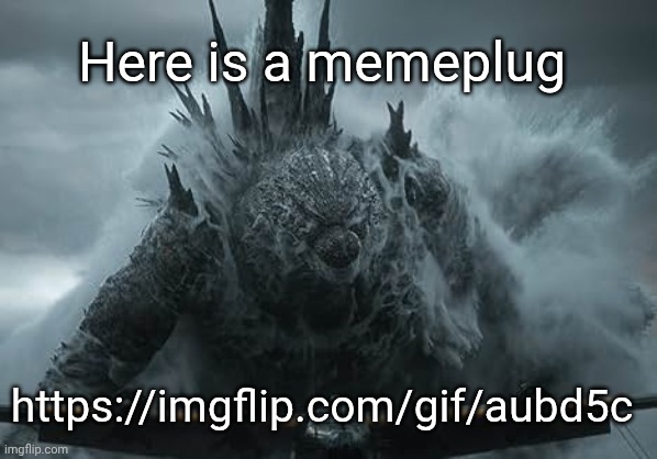 Aight Imma catch y'all tmrw | Here is a memeplug; https://imgflip.com/gif/aubd5c | image tagged in the aldebaran godzilla mz announcement template,remix | made w/ Imgflip meme maker