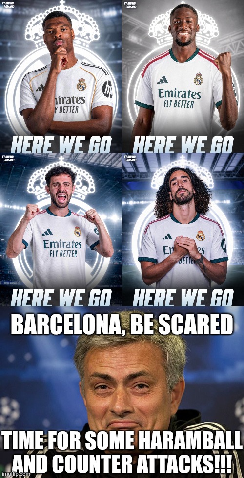 Real Madrid are bolstering their defense to win another UCL title... | Barcelona, be scared; TIME FOR SOME HARAMBALL AND COUNTER ATTACKS!!! | image tagged in jose mourinho,real madrid,transfers,football,soccer,memes | made w/ Imgflip meme maker