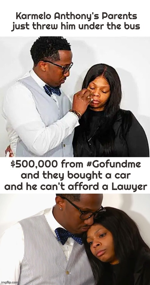 Everyone doesn't have to suffer | Karmelo Anthony's Parents just threw him under the bus; $500,000 from #Gofundme and they bought a car and he can't afford a Lawyer | image tagged in karmelo anthony's parents,grifters,goodbye son,don't forget to write,crocodile tears,scam | made w/ Imgflip meme maker