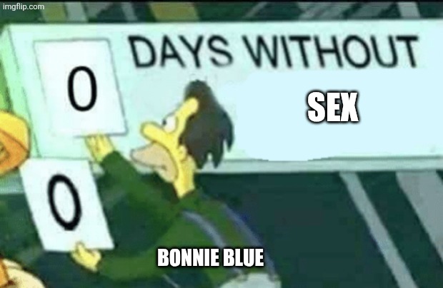 Bep | Sex; Bonnie blue | image tagged in 0 days without lenny simpsons | made w/ Imgflip meme maker