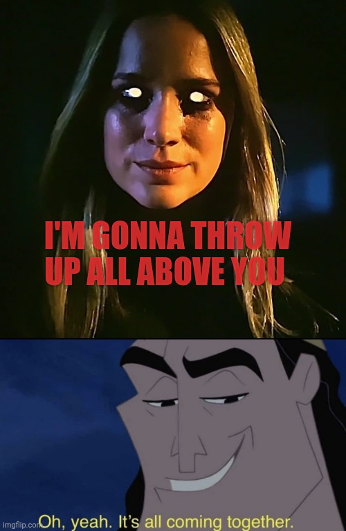 Vanessa Afton vomit | I'm gonna throw up all above you | image tagged in vanessa afton possessed by the marionette/puppet,it's all coming together | made w/ Imgflip meme maker