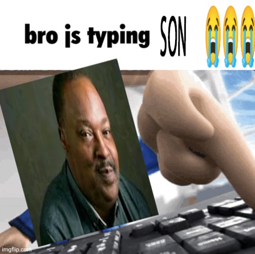 bro js typing SON | image tagged in bro js typing son | made w/ Imgflip meme maker