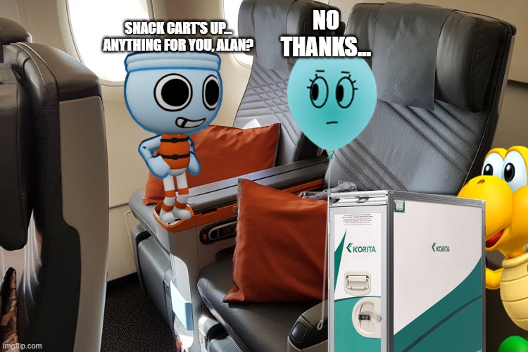 snack cart's up... anything for you, alan? no thanks... | made w/ Imgflip meme maker