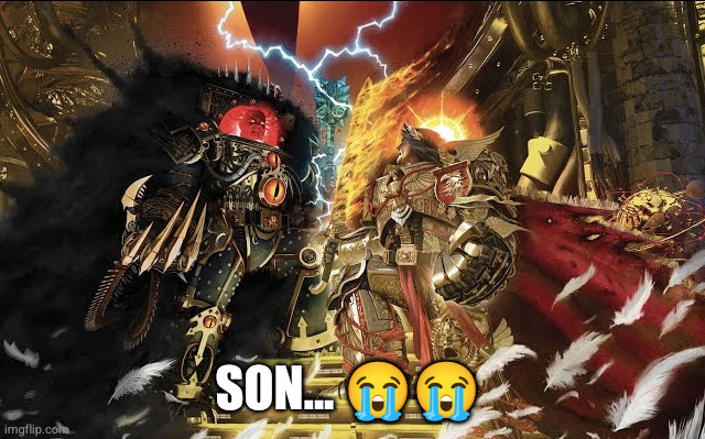 Emperor VS horus | Son... 😭😭 | image tagged in emperor vs horus | made w/ Imgflip meme maker