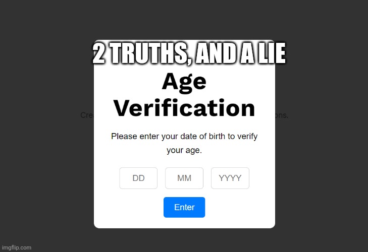 2 truths, and a lie | image tagged in image png 7736068ad12c272eff3d9bb5ca38015d png | made w/ Imgflip meme maker