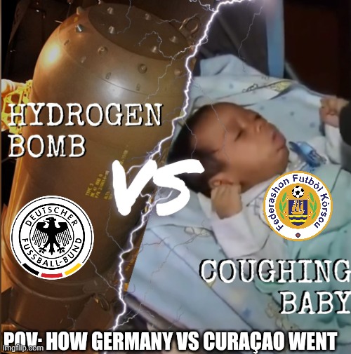 Hydrogen bomb vs coughing baby | Pov: how Germany vs Curaçao went | image tagged in hydrogen bomb vs coughing baby | made w/ Imgflip meme maker