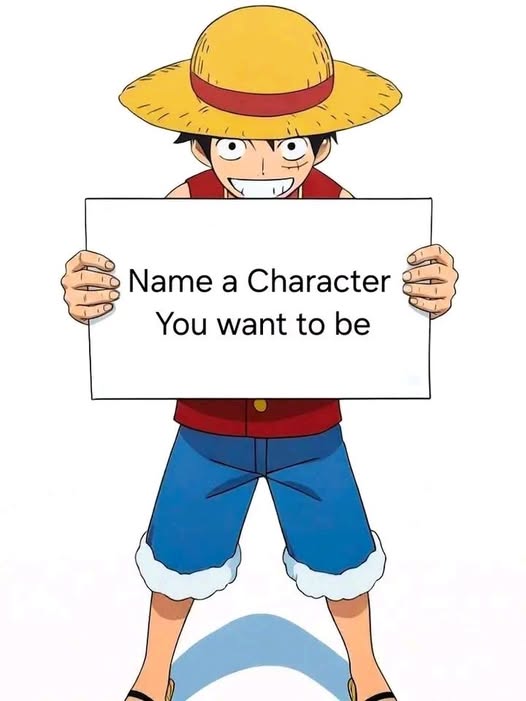 name a character you want to be ? Blank Meme Template