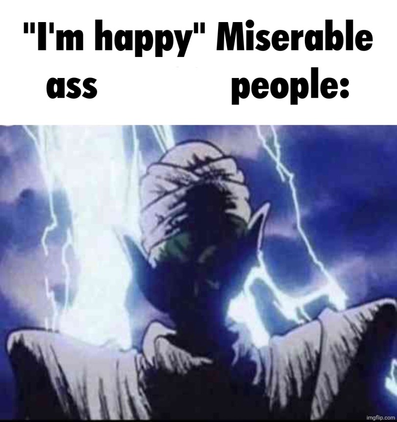 miserable ass imgflip people | image tagged in miserable ass imgflip people | made w/ Imgflip meme maker