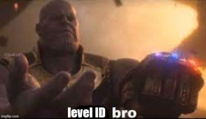 link bro | level ID | image tagged in link bro | made w/ Imgflip meme maker