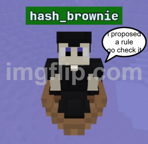 hash brownies announcement temp | 9geor3 (to send a notification); i proposed a rule go check it | image tagged in hash brownies announcement temp,remix | made w/ Imgflip meme maker