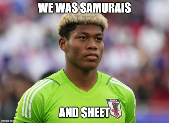 Samurai | We was samurais; and sheet | image tagged in samurai | made w/ Imgflip meme maker
